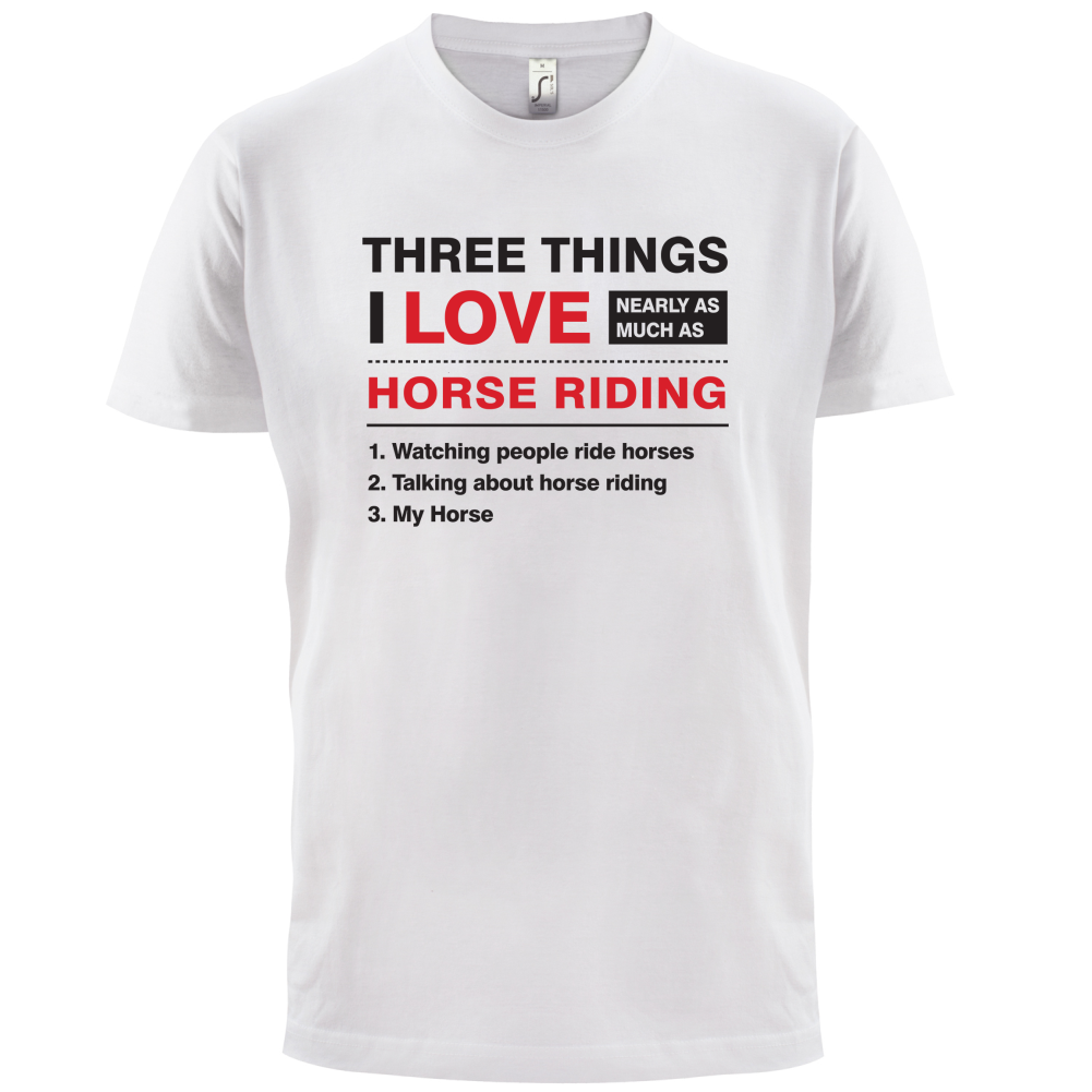 Three Things I Love Horse Riding Mens TShirt Dressage / Horses